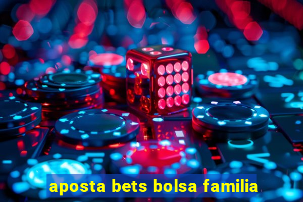 aposta bets bolsa familia